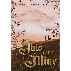 This Life Of Mine -- Victoria Lynn